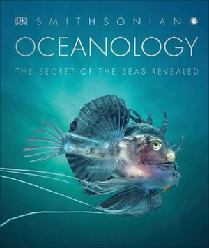 Oceanology : The Secrets of the Sea Revealed - DK