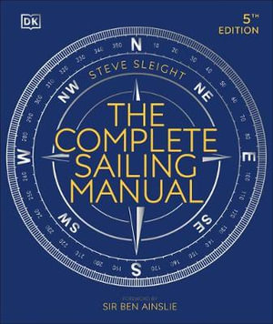 The Complete Sailing Manual : 5th Edition - Steve Sleight