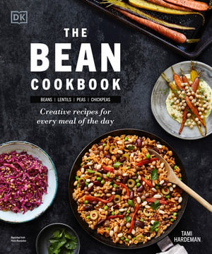 The Bean Cookbook : Creative Recipes for Every Meal of the Day - Tami Hardeman