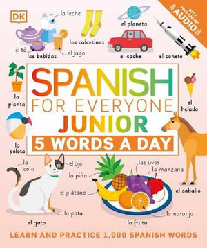 Spanish for Everyone Junior : 5 Words a Day - Inc. Dorling Kindersley