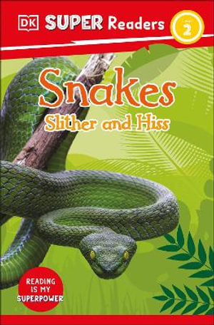 DK Super Readers Level 2 Snakes Slither and Hiss : DK Super Readers - DK