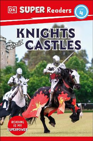 DK Super Readers Level 4 Knights and Castles : Knights and Castles: Explore Amazing Castles! - DK