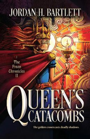 Queen's Catacombs : Volume 2 - Jordan H. Bartlett