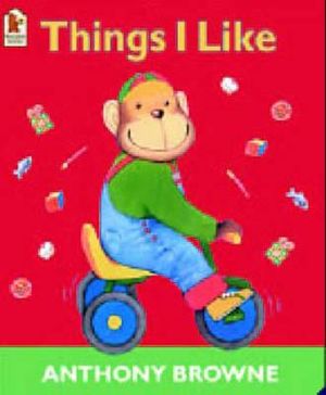 Things I Like - Anthony Browne