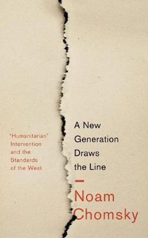 A New Generation Draws the Line : 'Humanitarian' Intervention and the Standards of the West - Noam Chomsky