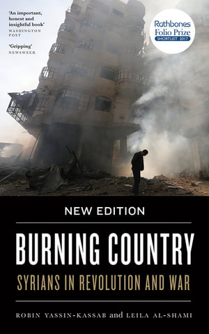 Burning Country : Syrians in Revolution and War - Robin Yassin-Kassab