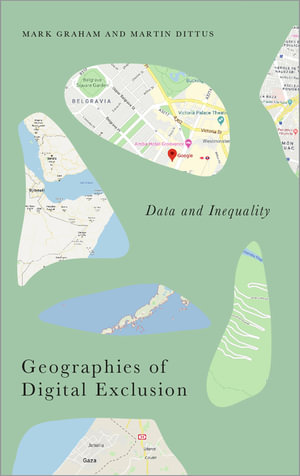 Geographies of Digital Exclusion : Data and Inequality - Mark Graham