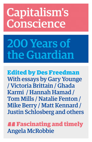 Capitalism's Conscience : 200 Years of the Guardian - Des Freedman