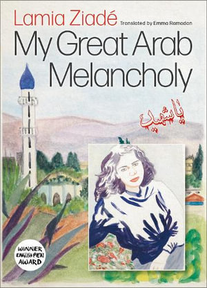 My Great Arab Melancholy - Lamia Ziade