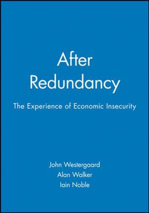 After Redundancy : The Experience of Economic Insecurity - John Westergaard