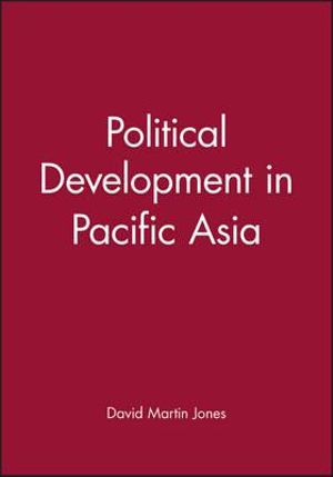 Political Development in Pacific Asia - David Martin Jones