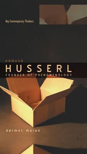 Edmund Husserl : Founder of Phenomenology - Dermot Moran