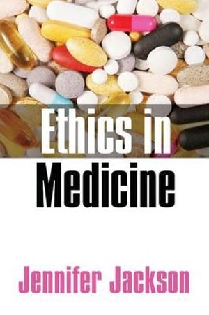 Ethics in Medicine : Virtue, Vice and Medicine - Jennifer Jackson