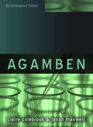 Agamben : Key Contemporary Thinkers - Claire Colebrook