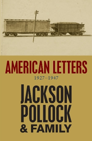 American Letters : 1927-1947 - Jackson Pollock