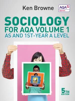 Sociology for AQA Volume 1 : AS and 1st-Year A Level - Ken Browne