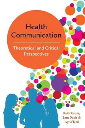 Health Communication : Theoretical and Critical Perspectives - Ruth Cross