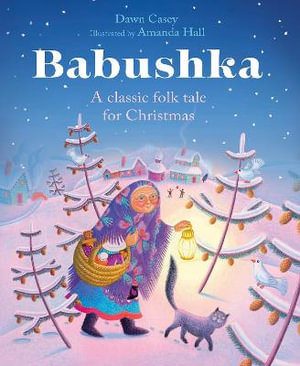 Babushka : A Classic Folk Tale for Christmas - Dawn Casey