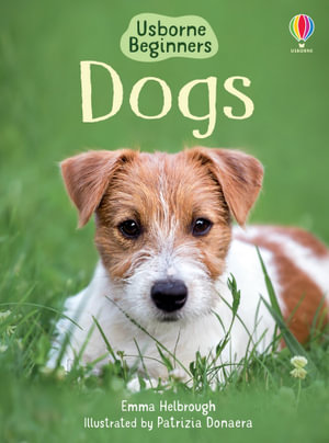 Dogs : Usborne Beginners - Emma Helbrough