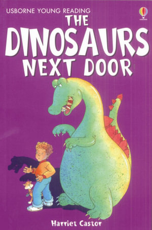 The Dinosaurs Next Door : Young Reading Series 1 - Harriet Castor