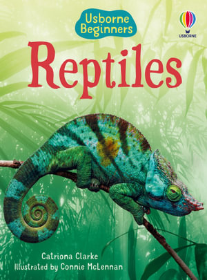 Reptiles : Usborne Beginners - Catriona Clarke