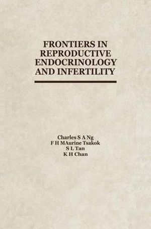 Frontiers in Reproductive Endocrinology and Infertility - C. Ng