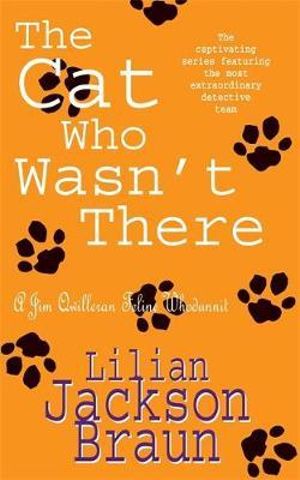 The Cat Who Wasn't There (The Cat Who  Mysteries, Book 14) : A cosy feline whodunit for cat lovers everywhere - Lilian Jackson Braun