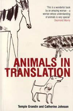 Animals in Translation : The Woman Who Thinks Like a Cow - Temple Grandin