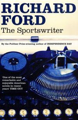 The Sportswriter  - Richard Ford