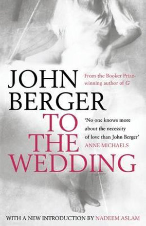 To the Wedding : rejacketed - John Berger