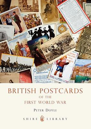 British Postcards of the First World War : Shire Library - Peter Doyle