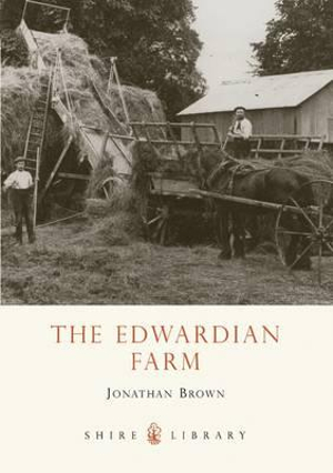 The Edwardian Farm : Shire Library - Jonathan Brown