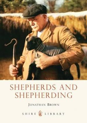 Shepherds and Shepherding : Shire Library - Jonathan Brown