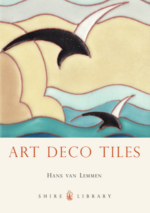 Art Deco Tiles : Shire Library : Book 705 - Hans van Lemmen