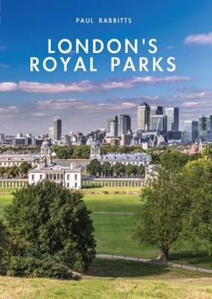 London's Royal Parks : Shire Library - Paul Rabbitts