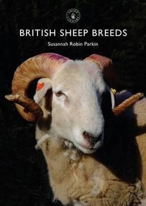 British Sheep Breeds : Shire Library - Susannah Robin Parkin