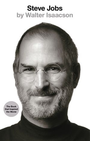 Steve Jobs : The Exclusive Biography - Walter Isaacson