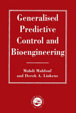 Generalized Predictive Control And Bioengineering : Series in Systems and Control - D. A. Linkens