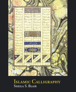 Islamic Calligraphy - Sheila S. Blair