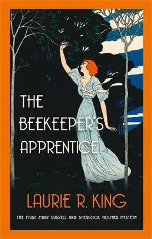 Beekeepers Apprentice (#18) : Introducing Mary Russell and Sherlock Holmes - Laurie R King