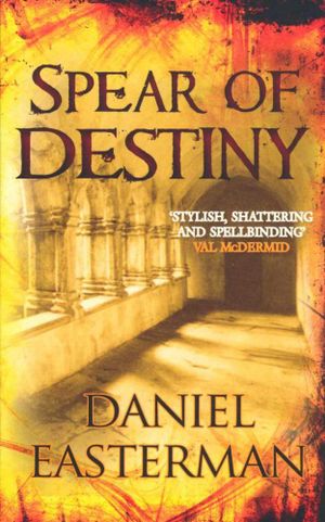 Spear of Destiny - Daniel Easterman