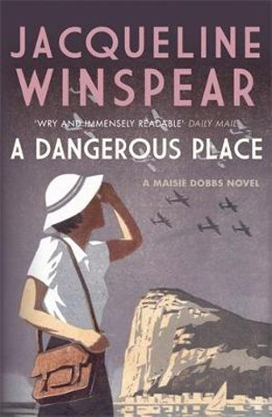 A Dangerous Place : Maisie Dobbs - Jacqueline Winspear