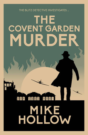 The Covent Garden Murder (Blitz Detective #8) : The Compelling Wartime Murder Mystery - Mike Hollow