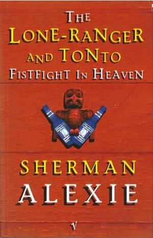 The Lone-Ranger and Tonto Fistfight in Heaven - Sherman Alexie