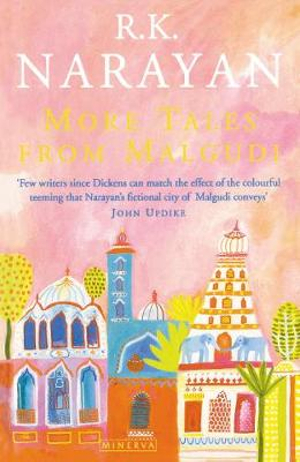 More Tales From Malgudi : Mr Sampath-The Printer of Malgudi,The Financial Expert, Waiting for the Mahatma and The World of Nagaraj - R K Narayan