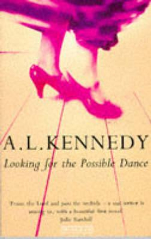 Looking For The Possible Dance - A.L. Kennedy