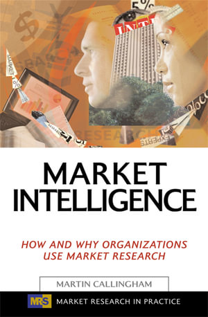 Market Intelligence : Market Research in Practice - Martin Callingham