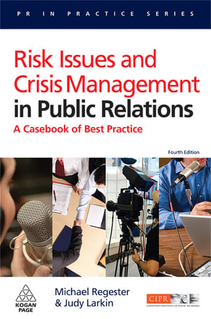 Risk Issues and Crisis Management in Public Relations : A Casebook of Best Practice : 4th Edition - Michael Regester