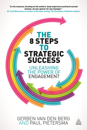 The 8 Steps to Strategic Success : Unleashing the Power of Engagement - Gerben van den Berg