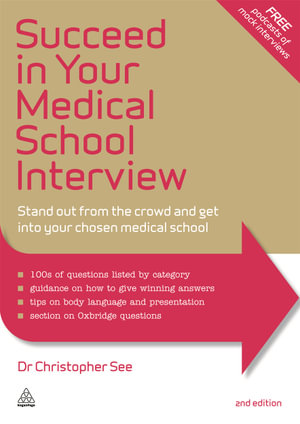 Succeed in Your Medical School Interview : Stand Out from the Crowd and Get into Your Chosen Medical School - Dr. Christopher See